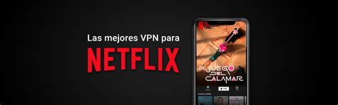Las 7 mejores VPN para Netflix probadas en 2024 .